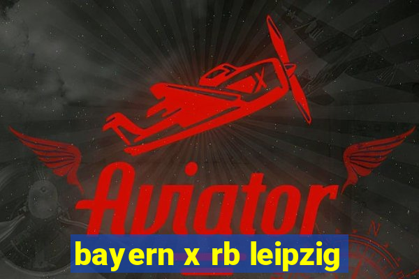 bayern x rb leipzig