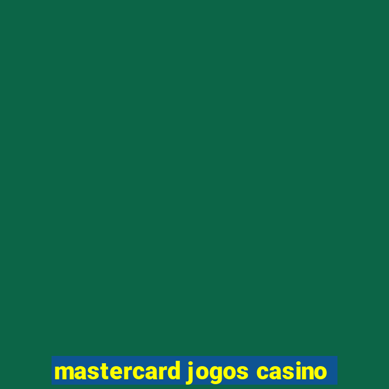 mastercard jogos casino