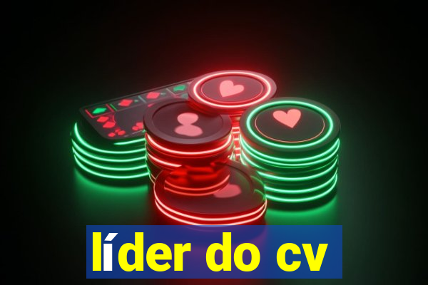 líder do cv