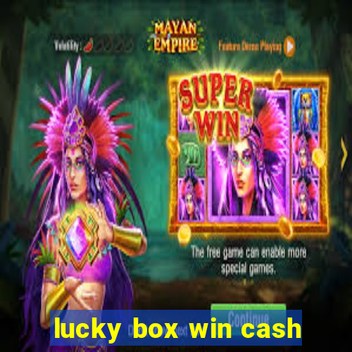 lucky box win cash