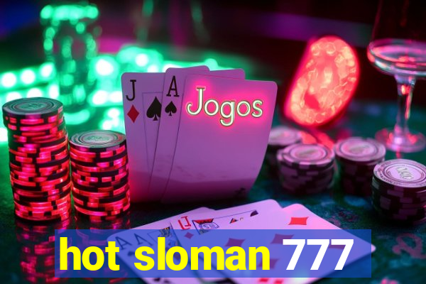 hot sloman 777