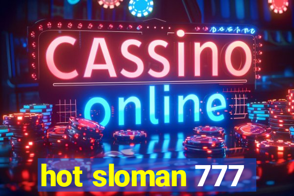 hot sloman 777