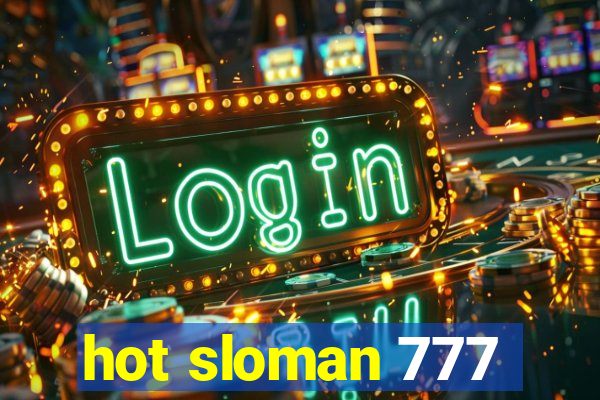 hot sloman 777