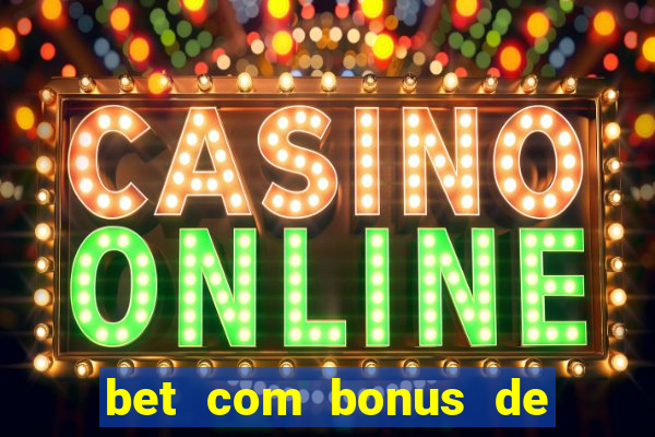 bet com bonus de cadastro sem depósito