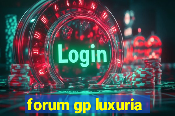 forum gp luxuria