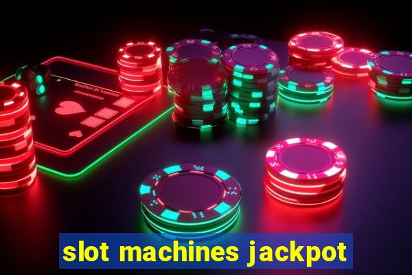 slot machines jackpot