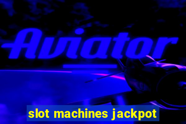 slot machines jackpot