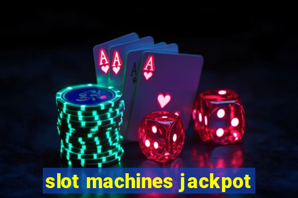 slot machines jackpot