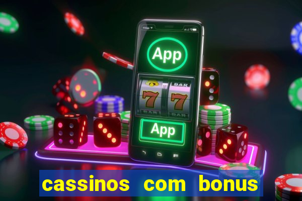 cassinos com bonus de cadastro sem deposito