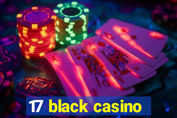 17 black casino