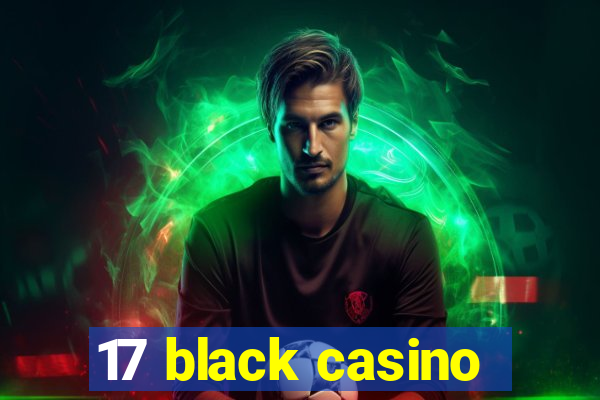 17 black casino