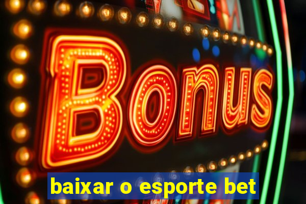 baixar o esporte bet