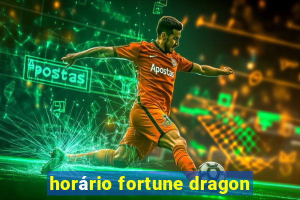 horário fortune dragon