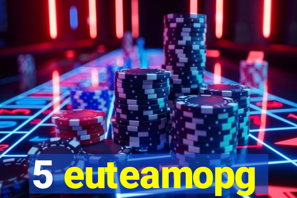 5 euteamopg