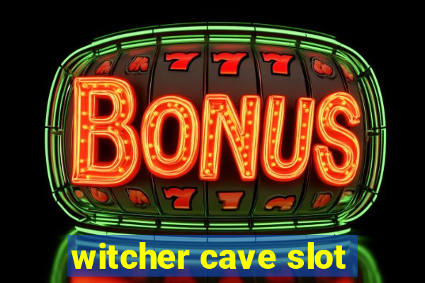 witcher cave slot