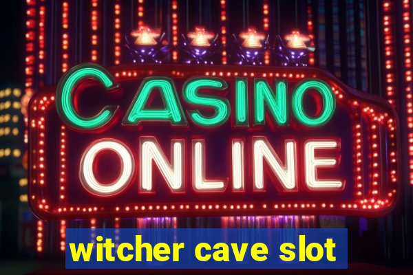 witcher cave slot