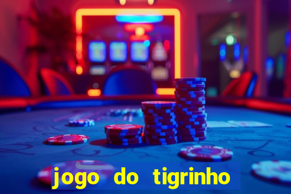 jogo do tigrinho com rodada grátis