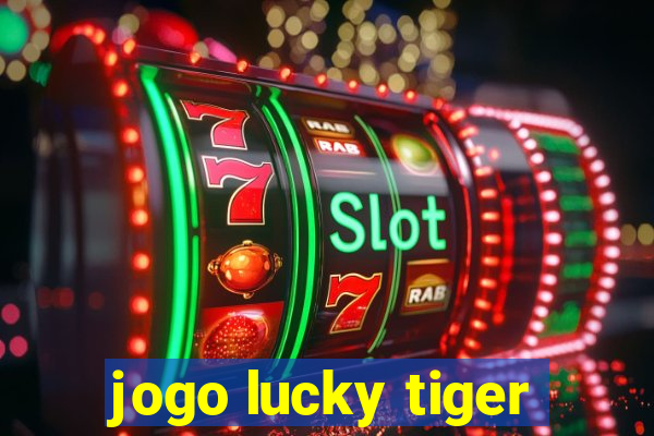 jogo lucky tiger