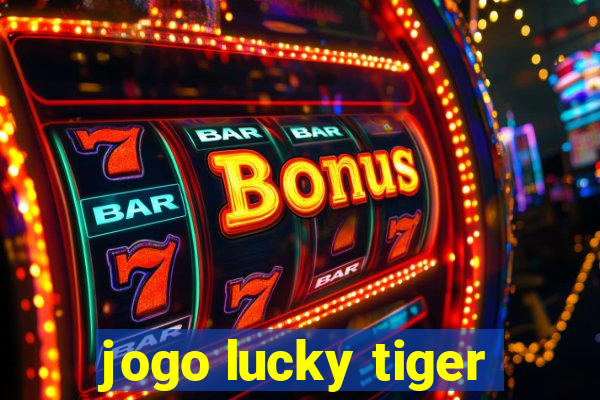 jogo lucky tiger