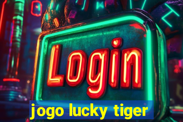 jogo lucky tiger