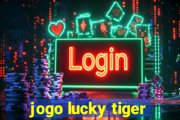 jogo lucky tiger