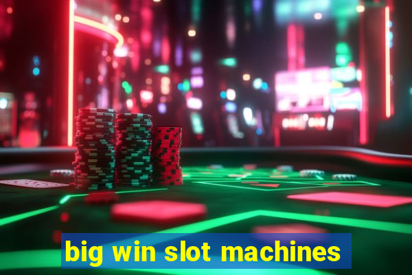 big win slot machines