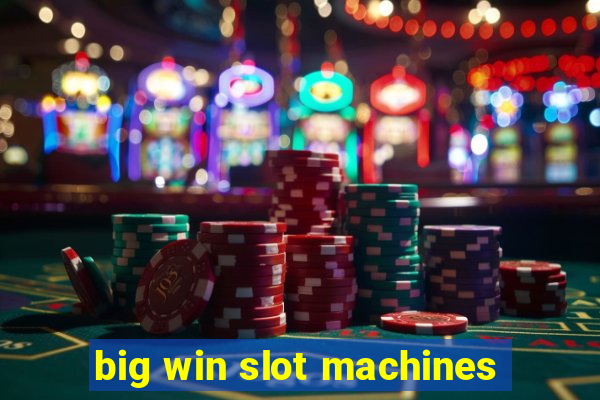 big win slot machines