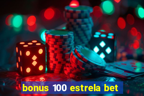 bonus 100 estrela bet