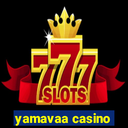 yamavaa casino