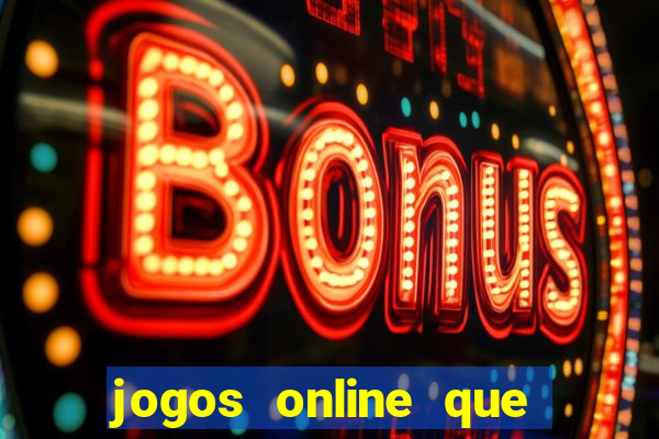 jogos online que d?o dinheiro de verdade