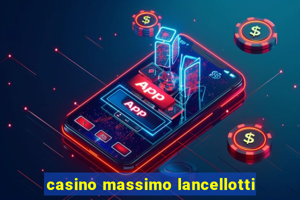 casino massimo lancellotti