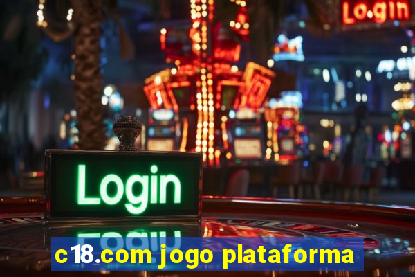 c18.com jogo plataforma