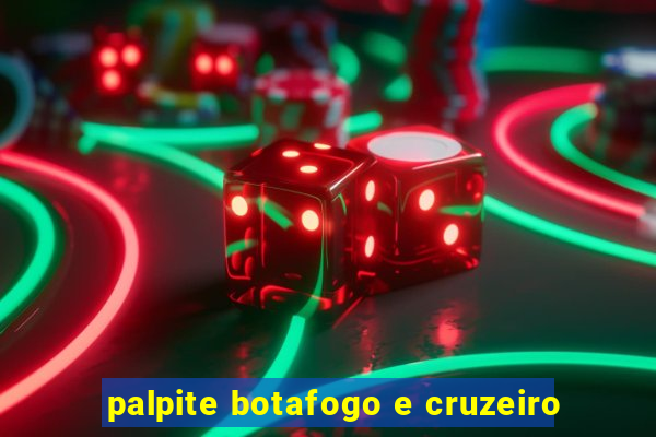 palpite botafogo e cruzeiro