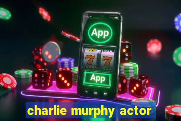 charlie murphy actor