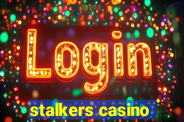 stalkers casino