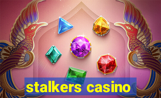 stalkers casino