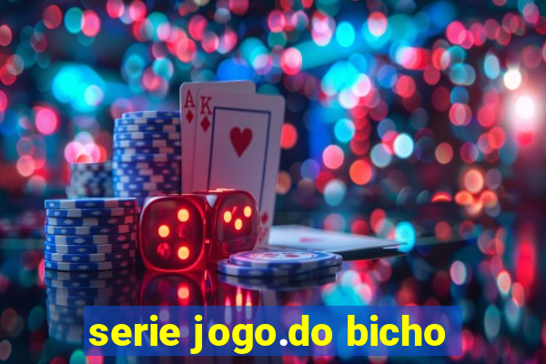 serie jogo.do bicho