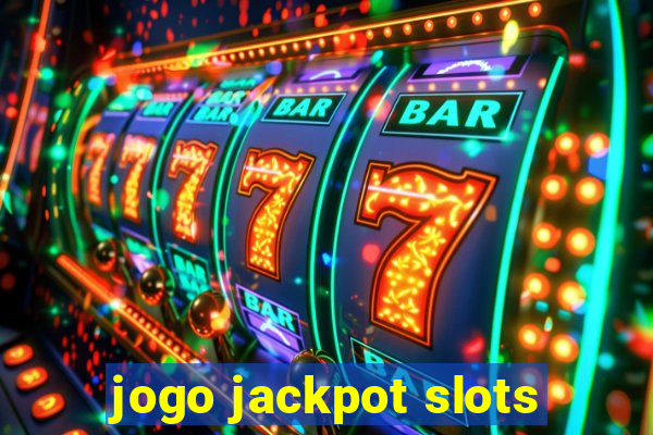 jogo jackpot slots