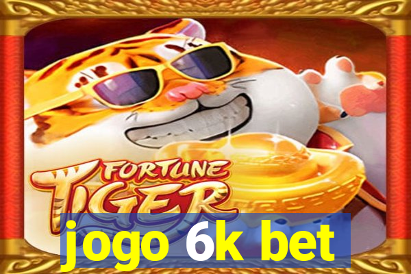 jogo 6k bet