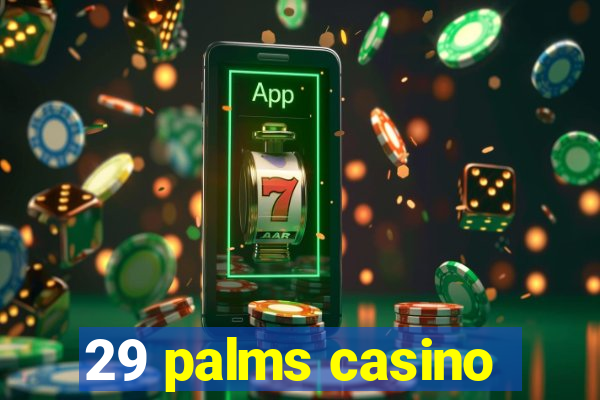 29 palms casino