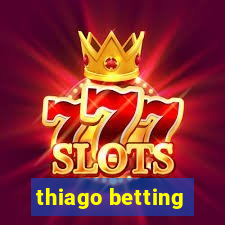 thiago betting