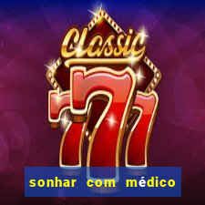 sonhar com médico no jogo do bicho