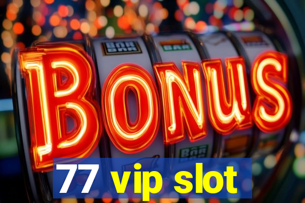 77 vip slot