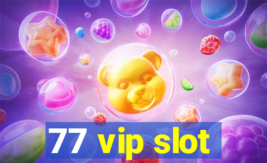 77 vip slot