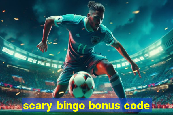 scary bingo bonus code