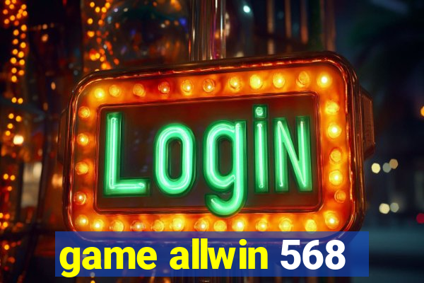 game allwin 568