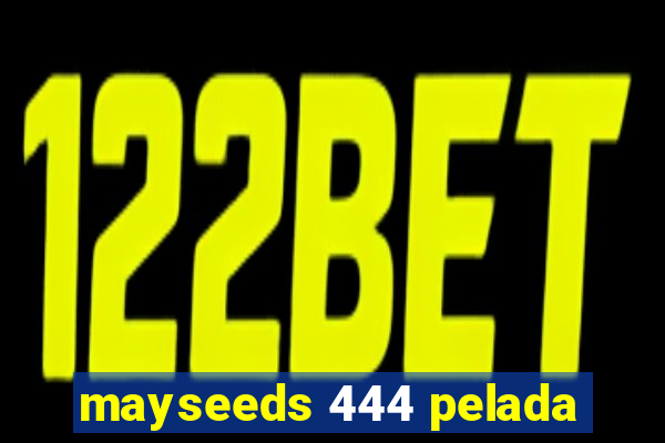 mayseeds 444 pelada