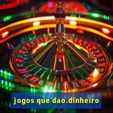 jogos que dao.dinheiro