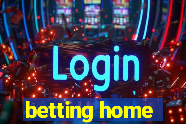 betting home