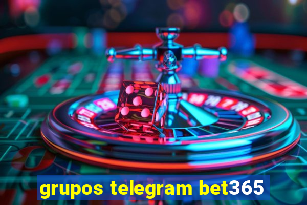 grupos telegram bet365